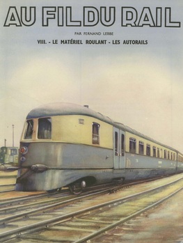 Au fil du rail. Tome VIII : Le matériel roulant. Les autorails.